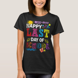 Woo Hoo Lycklig förra Roligtens lärardag i skolan T Shirt