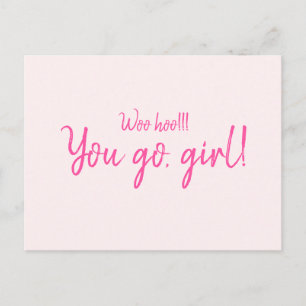 "Woo hoo you go, girl" Motivational Quote Shock ro Vykort