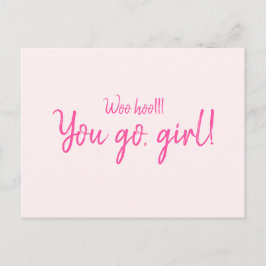 "Woo hoo you go, girl" Motivational Quote Shock ro Vykort