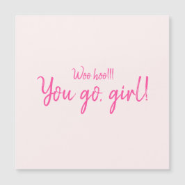 "Woo hoo You go, girl" Shock rosa Motivationsoffer