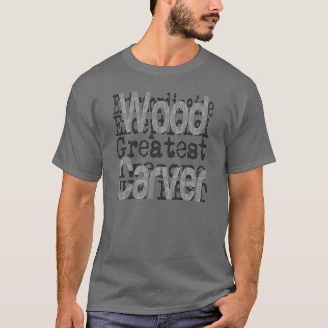 Wood Carver Extraordinaire Tee (Framsida)