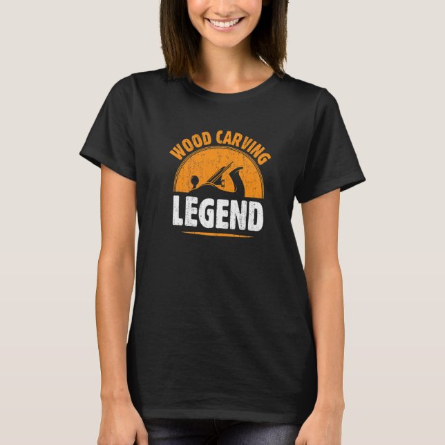 Wood Carving Legend Legendary Woodwork T Shirt (Framsida)