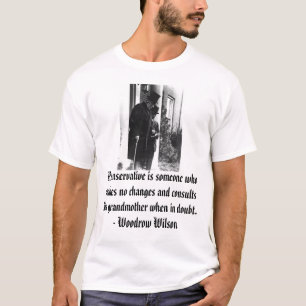 Woodrow Wilson a-konservativ är någon som M… T-shirt