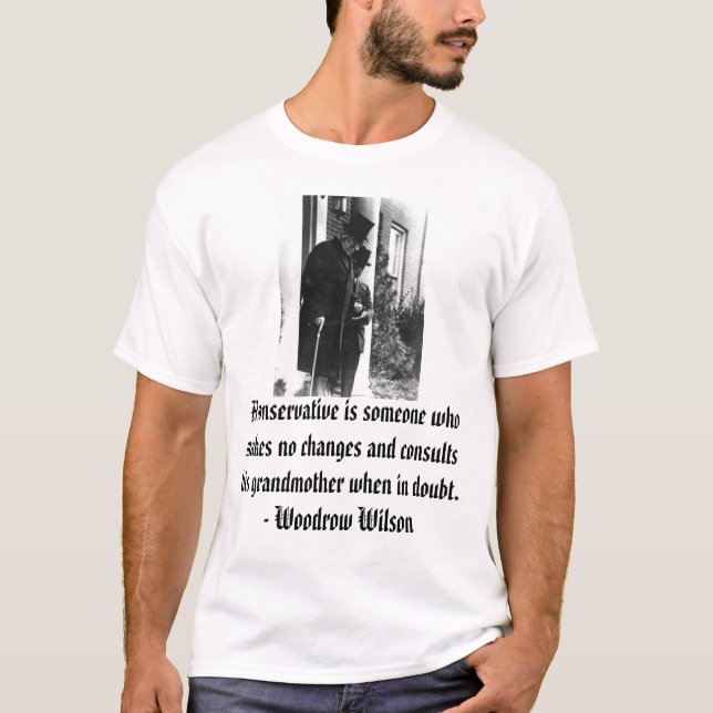 Woodrow Wilson a-konservativ är någon som M… T-shirt (Framsida)