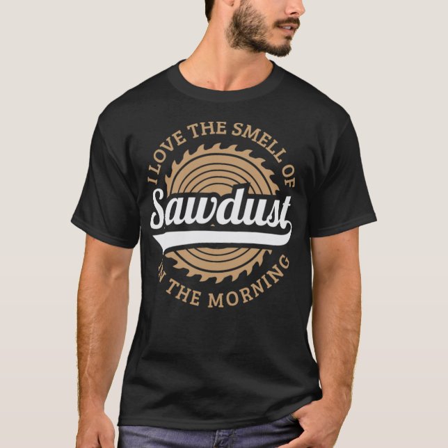 Woodworkers Sawdust Funny Synlig korsning lo T Shirt (Framsida)