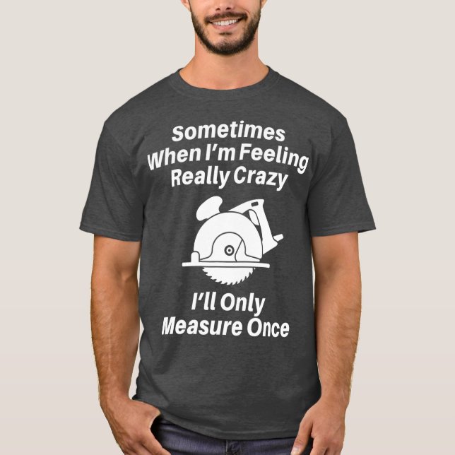 Woodworking Carpenter Gift  For Men Or Dad T Shirt (Framsida)