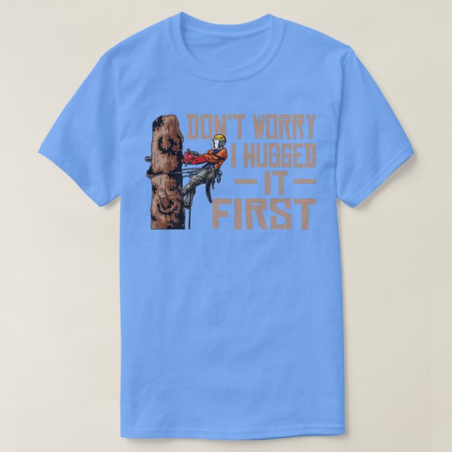 Woodworking Dont Worry, jag kramade det först Lumb T Shirt (Design framsida)