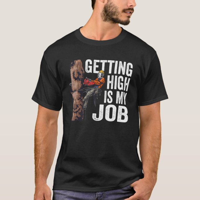 Woodworking Getting High Is My Job Lumberjack T Shirt (Framsida)