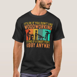 Woodworking Hobby Funny Carpenter Woodworkers T Shirt