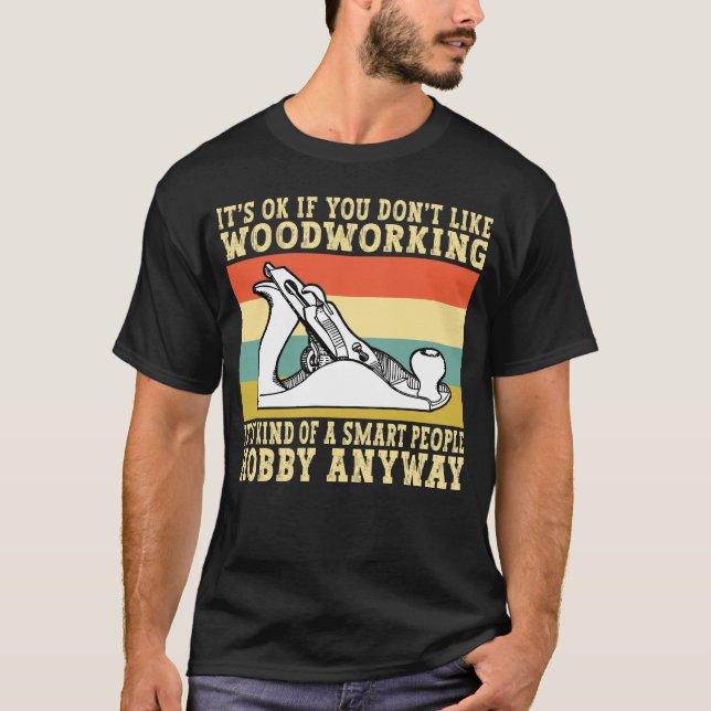 Woodworking Hobby Smart People Funny Carpenter T Shirt (Framsida)