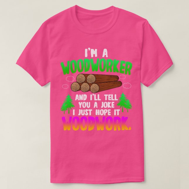 Woodworking Im A Woodworking T Shirt (Design framsida)