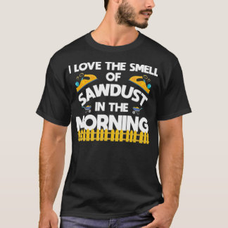 Woodworking Sawdust Funny Apparel roliga meningar T Shirt
