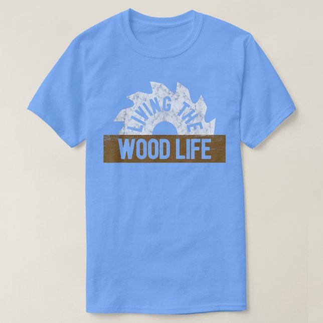Woodworking T Funny Living Wood Life Carpentry T Shirt (Design framsida)