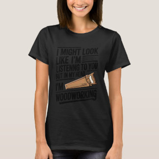 Woodworking Woodworker Funny Graphic Woodturning W T Shirt