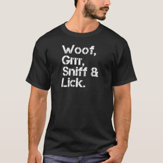Woof grrr sniff and slicka53 t shirt