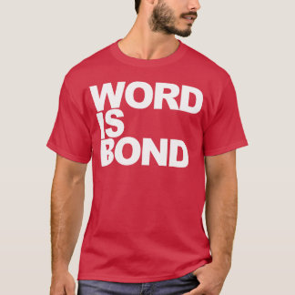 Word Is Bond quote girl T Shirt