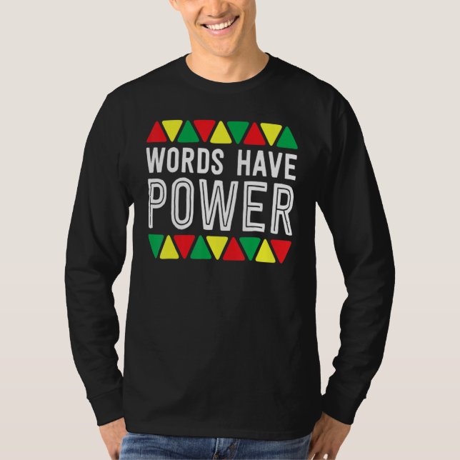 Words Have Power African Pride Rights Black Histor T Shirt (Framsida)