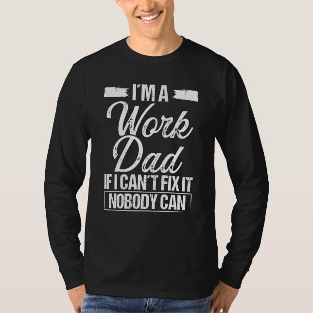 Work Father Co Worker Dad Colleague Job Sarcasm T Shirt (Framsida)
