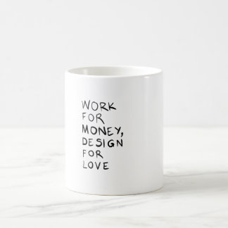 Work for money, design for love kaffemugg