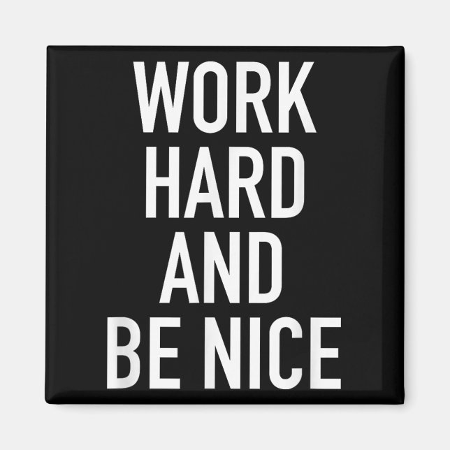 Work Hard And Be Nice - Motivational Quote  Magnet (Framsidan)