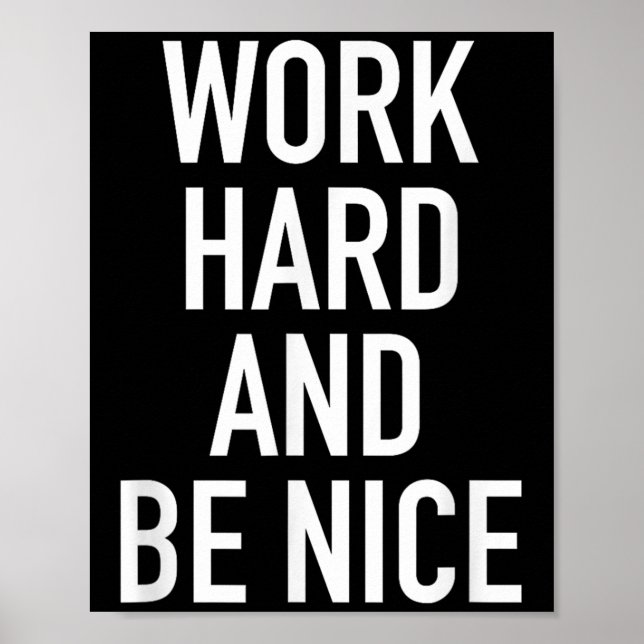Work Hard And Be Nice - Motivational Quote  Poster (Framsidan)