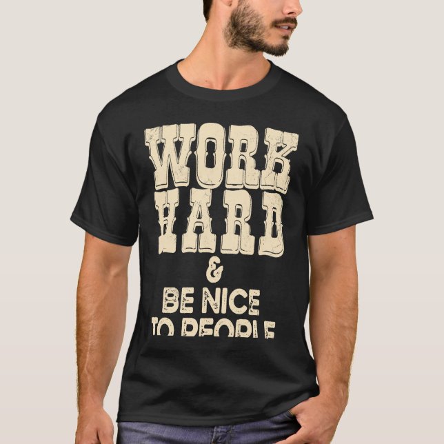 Work Hard And Be Nice Positive Motivational Inspir T Shirt (Framsida)