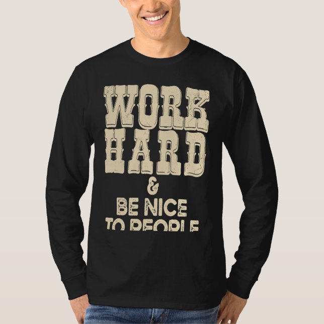 Work Hard And Be Nice Positive Motivational Inspir T Shirt (Framsida)