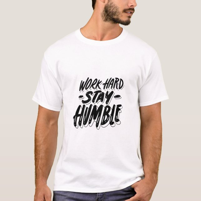 work hard and stay humble  t shirt (Framsida)