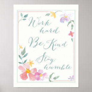 Work hard Be Kind Stay Humble Floral Art Poster