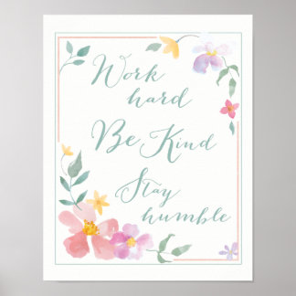 Work hard Be Kind Stay Humble Floral Art Poster