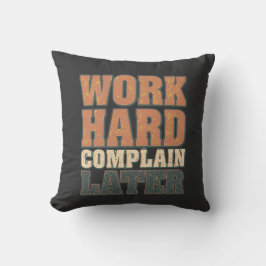 Work Hard Complain Later Funny Motivational Quote  Kudde