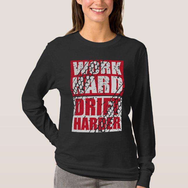 Work Hard Drift Harder T Shirt (Framsida)