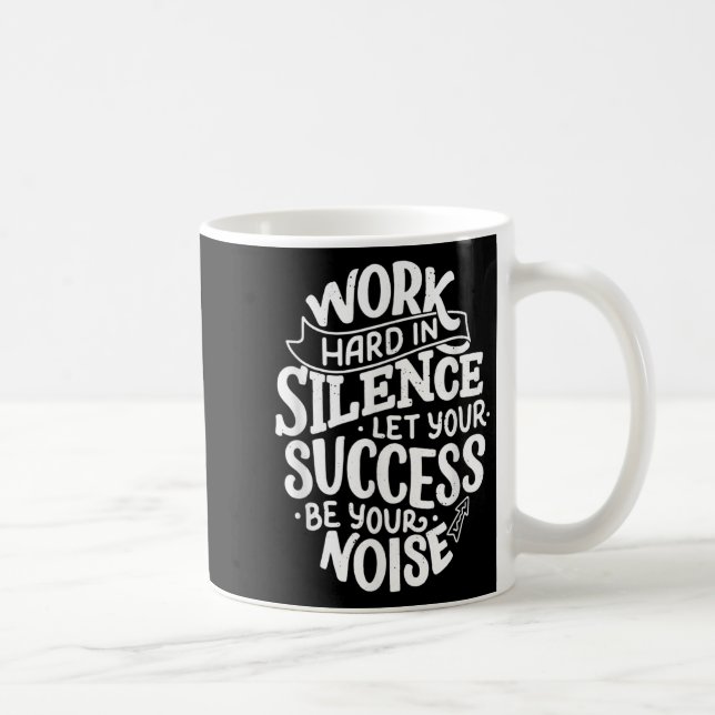 Work Hard In Silence Let Your Success Motivation Q Kaffemugg (Höger)