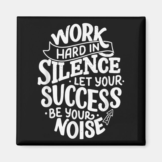 Work Hard In Silence Let Your Success Motivation Q Magnet (Framsidan)