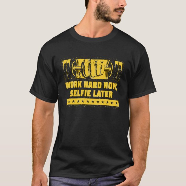 Work Hard Now Selfie Later  Workout Humor Gym Joke T Shirt (Framsida)