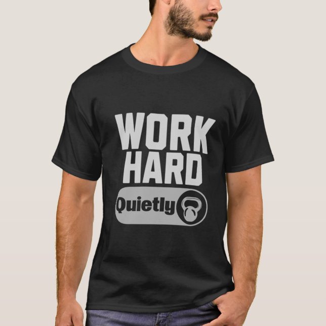 Work Hard Quietly T Shirt (Framsida)