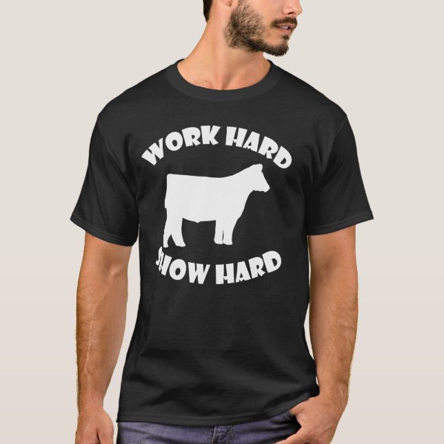 Work Hard Show Hard boskapsshow T Shirt (Framsida)