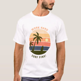 Work Hard Surf Fine T Shirt