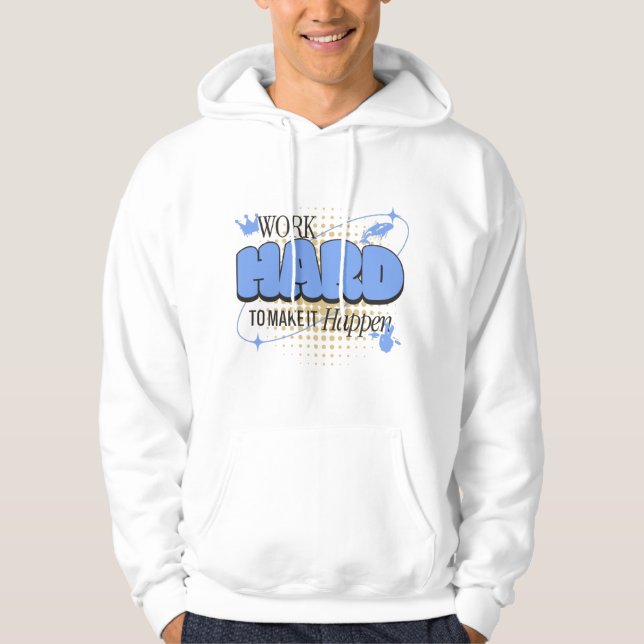 Work hard to make it happen hoodie (Framsida)