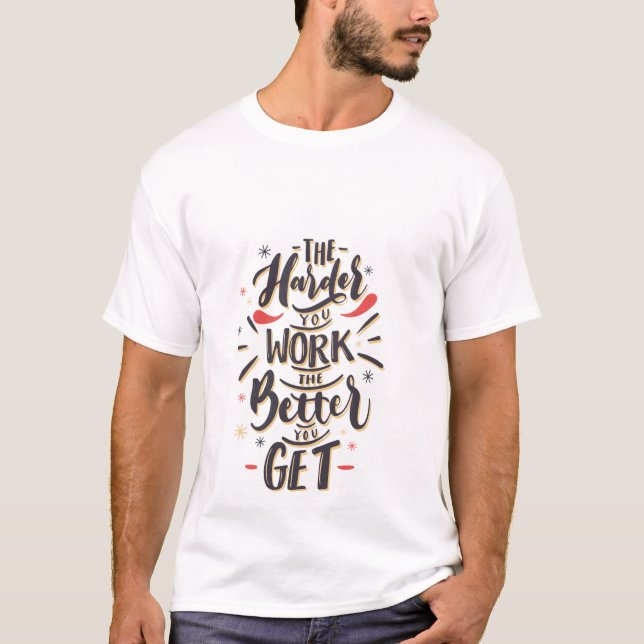Work Harder, Get Better T Shirt (Framsida)