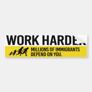 Work Harder - Miljontals invandrare är beroende a Bildekal