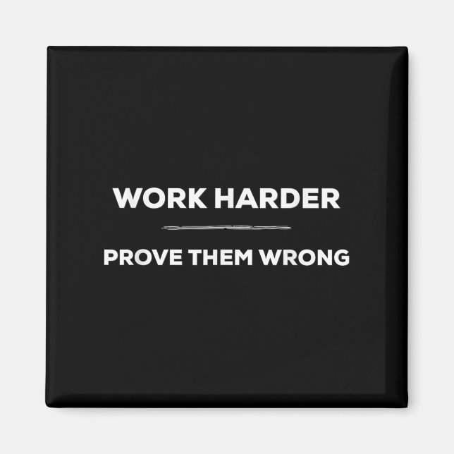 Work Harder, Prove Them Wrong Motivational  Magnet (Framsidan)