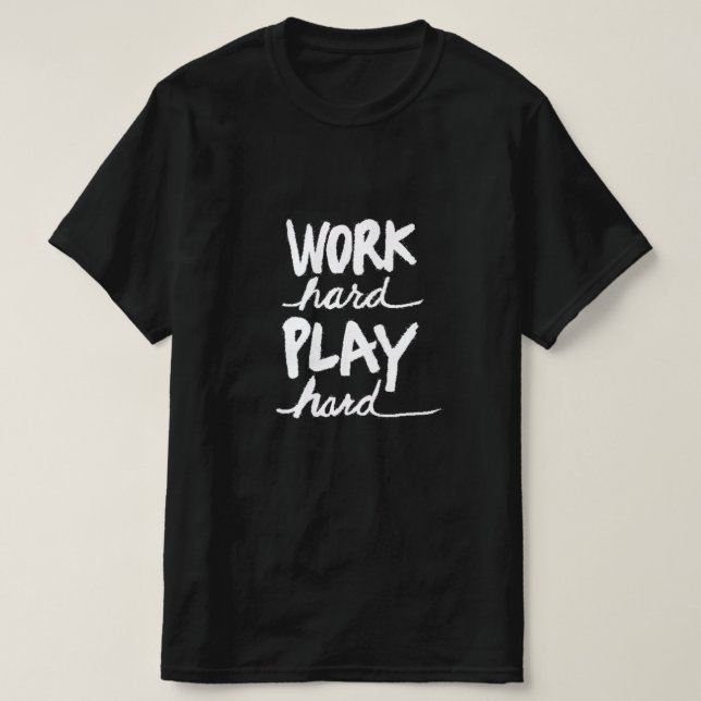 Work Harder Spela hårt T Shirt (Design framsida)