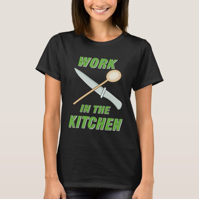 Work in the Kitchen Cooking Kitchen Food Offspring T Shirt (Framsida)