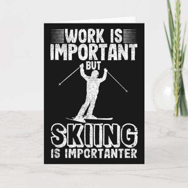 Work Is Important But Skiing Is Importanter Funny  Kort (Framsida)