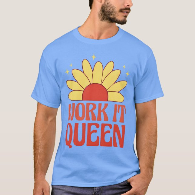 Work it queen feminist quote friends t shirt (Framsida)