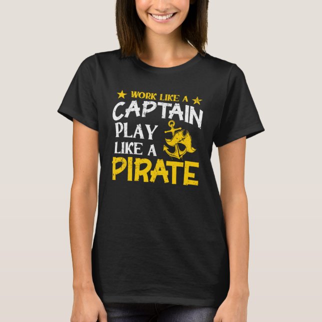 Work like a Captain play like a Pirate Cruise Ocea T Shirt (Framsida)