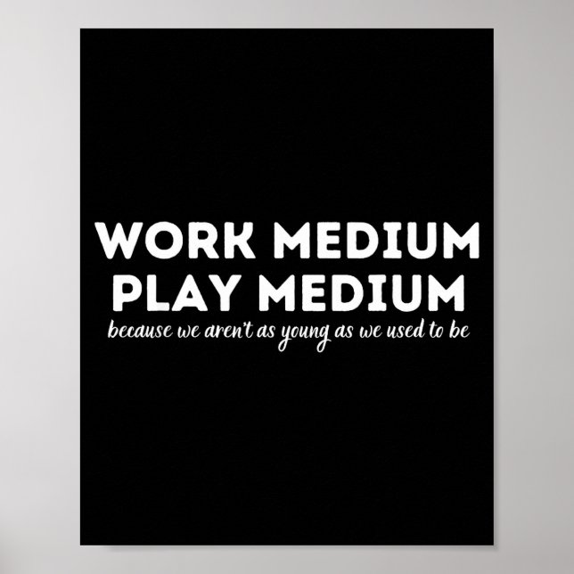Work Medium Play Medium Funny Millennial Too Old  Poster (Framsidan)