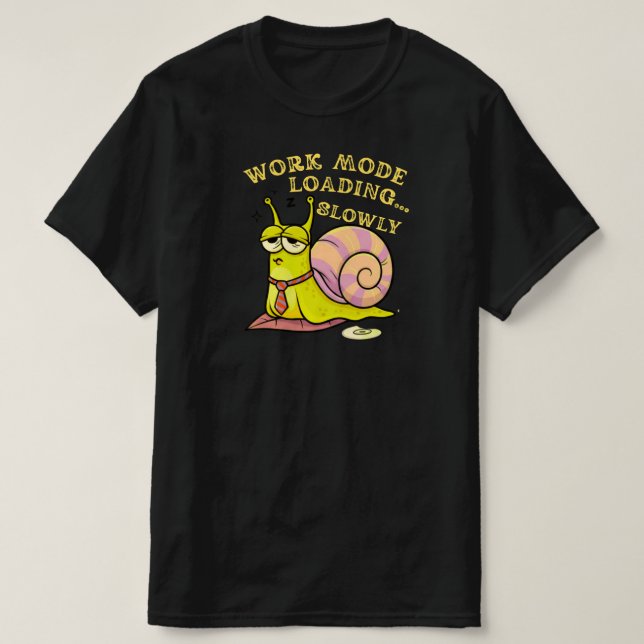 Work Mode Loading Slowly Funny Snail Office Humor  T Shirt (Design framsida)