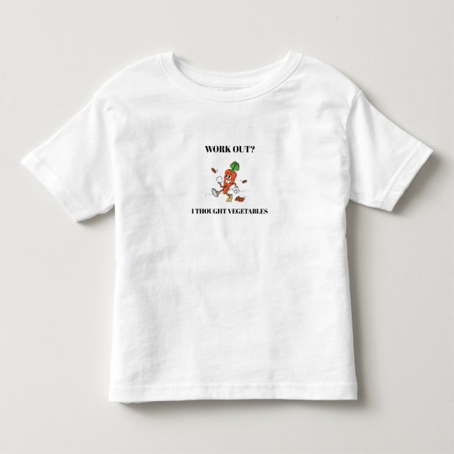 Work Out? I Thought Vegetables T Shirt (Framsida)